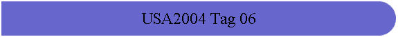 USA2004 Tag 06